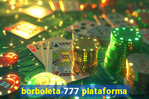 borboleta 777 plataforma