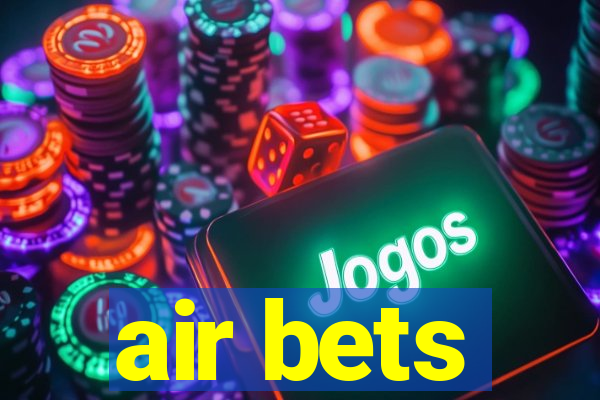 air bets