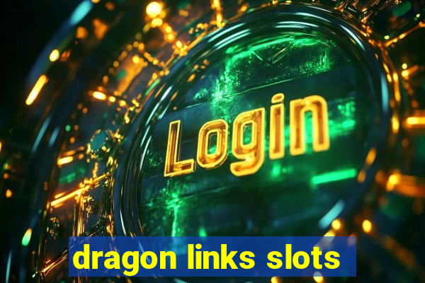 dragon links slots