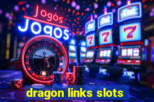 dragon links slots