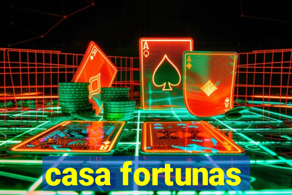 casa fortunas