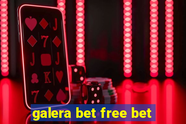 galera bet free bet