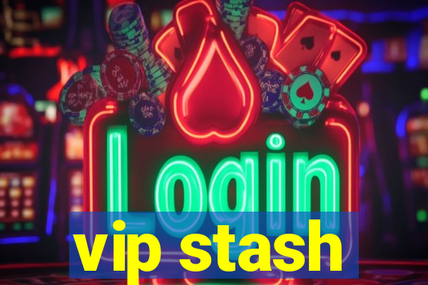 vip stash