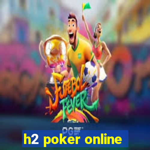 h2 poker online