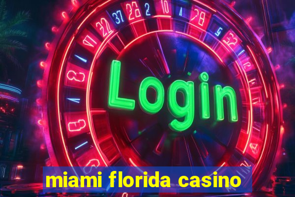 miami florida casino