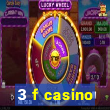 3 f casino