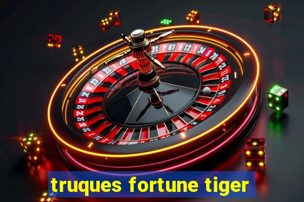 truques fortune tiger