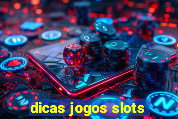 dicas jogos slots