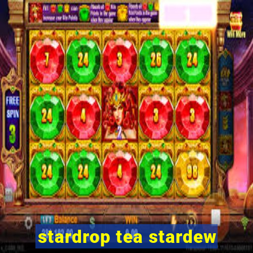 stardrop tea stardew