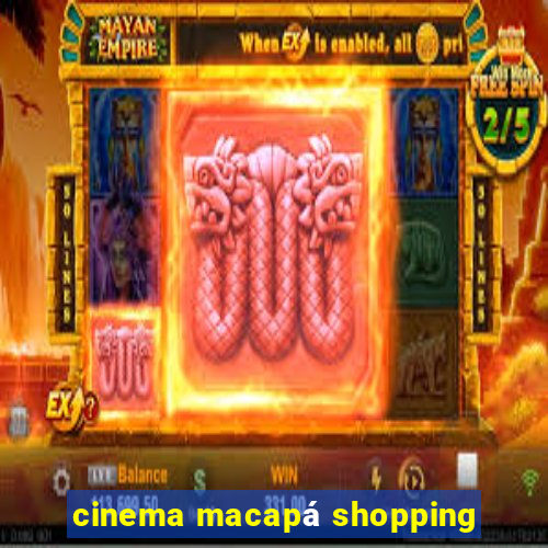 cinema macapá shopping