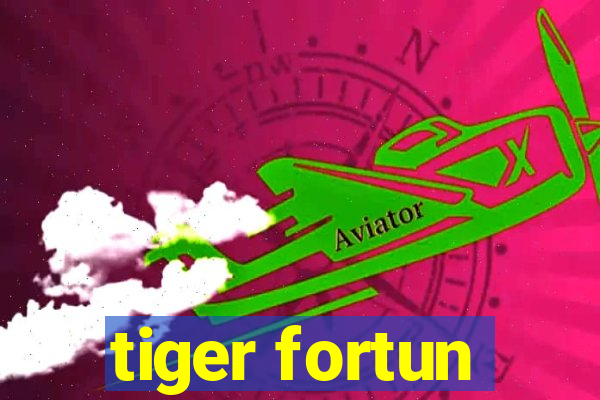 tiger fortun