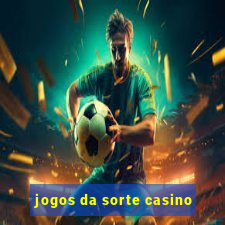 jogos da sorte casino