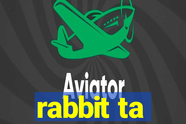 rabbit ta