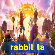 rabbit ta