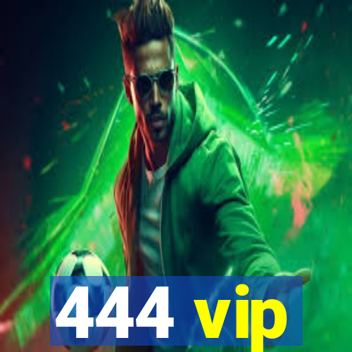 444 vip