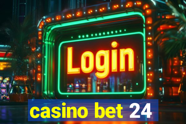 casino bet 24