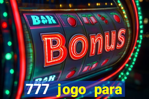 777 jogo para ganhar dinheiro