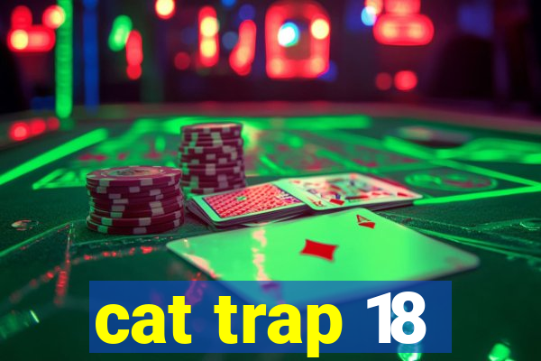 cat trap 18