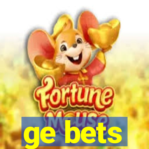 ge bets