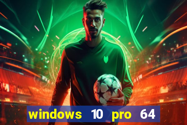 windows 10 pro 64 bits iso