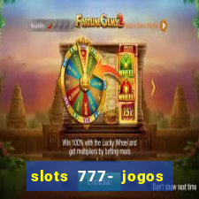 slots 777- jogos de cassino