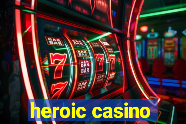 heroic casino