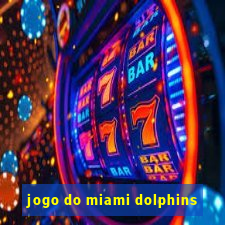 jogo do miami dolphins