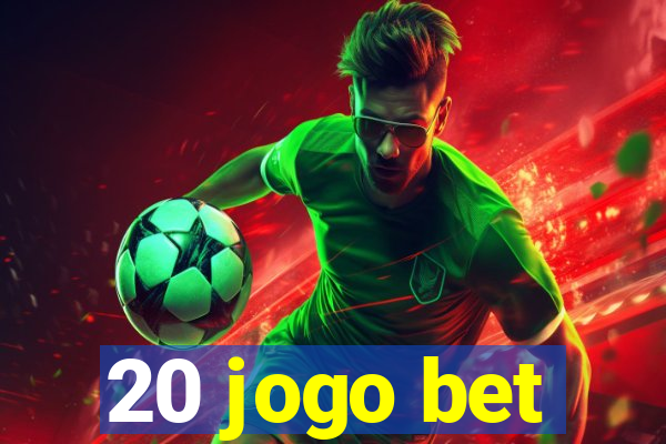 20 jogo bet