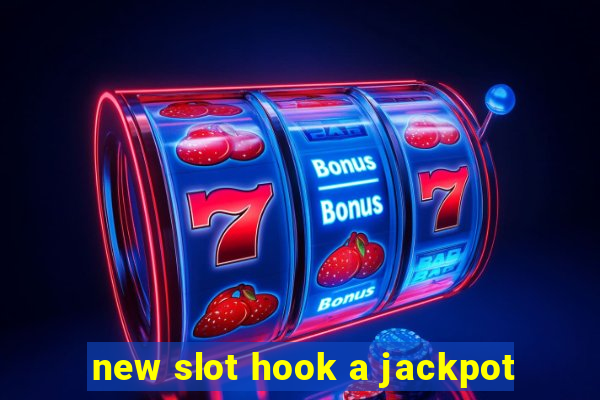 new slot hook a jackpot