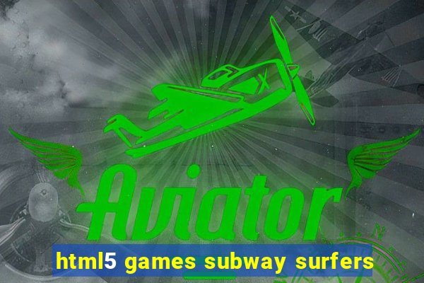 html5 games subway surfers