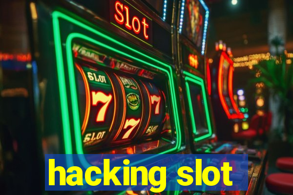 hacking slot