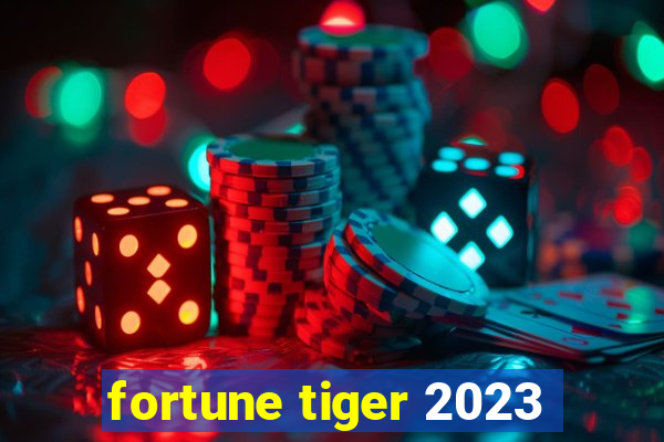 fortune tiger 2023