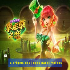 a origem dos jogos paralimpicos