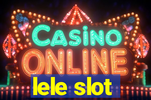 lele slot