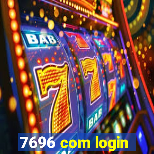 7696 com login