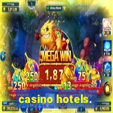 casino hotels.