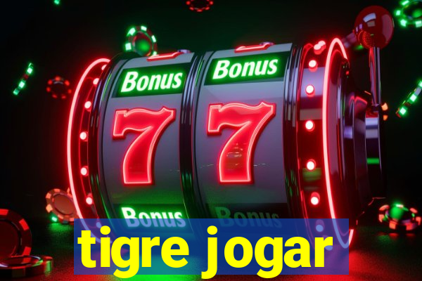 tigre jogar