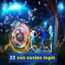 22 aus casino login