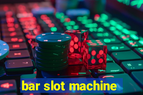 bar slot machine