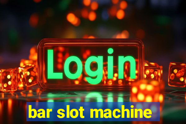 bar slot machine