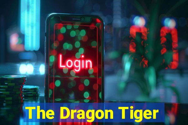 The Dragon Tiger