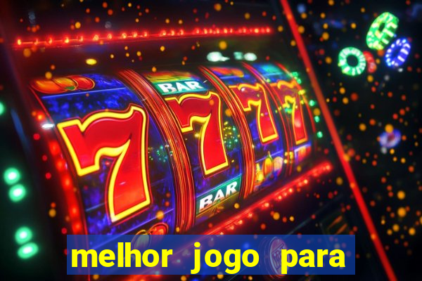 melhor jogo para apostar hoje