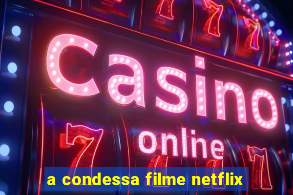 a condessa filme netflix