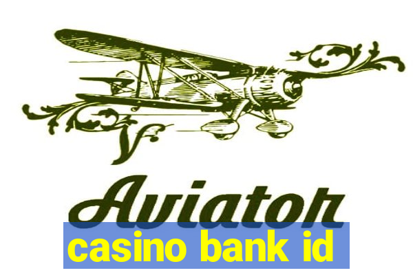 casino bank id