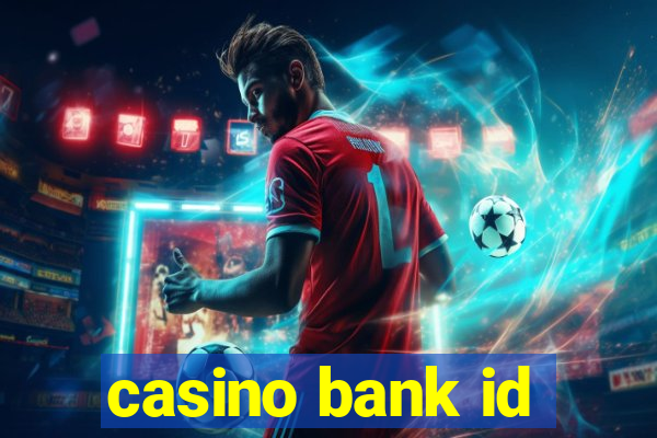 casino bank id