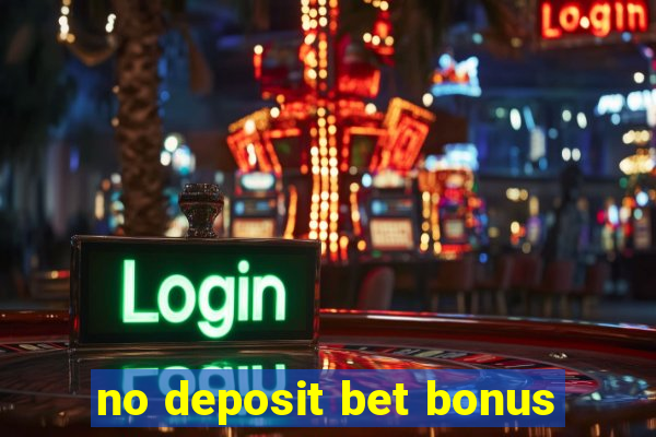 no deposit bet bonus