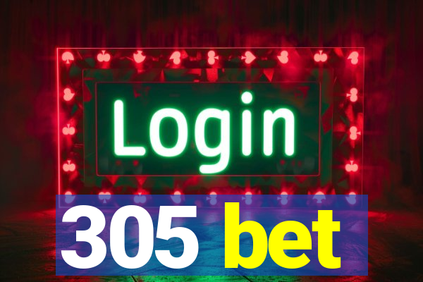 305 bet