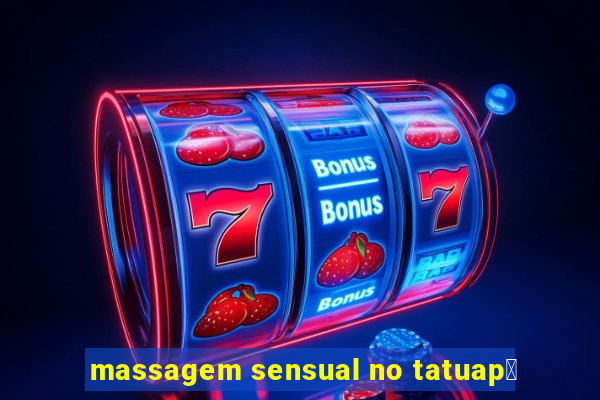 massagem sensual no tatuap茅