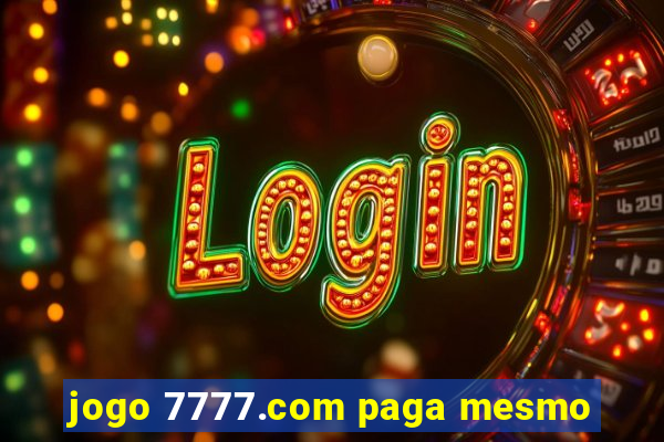 jogo 7777.com paga mesmo