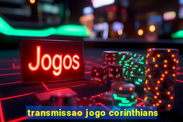 transmissao jogo corinthians